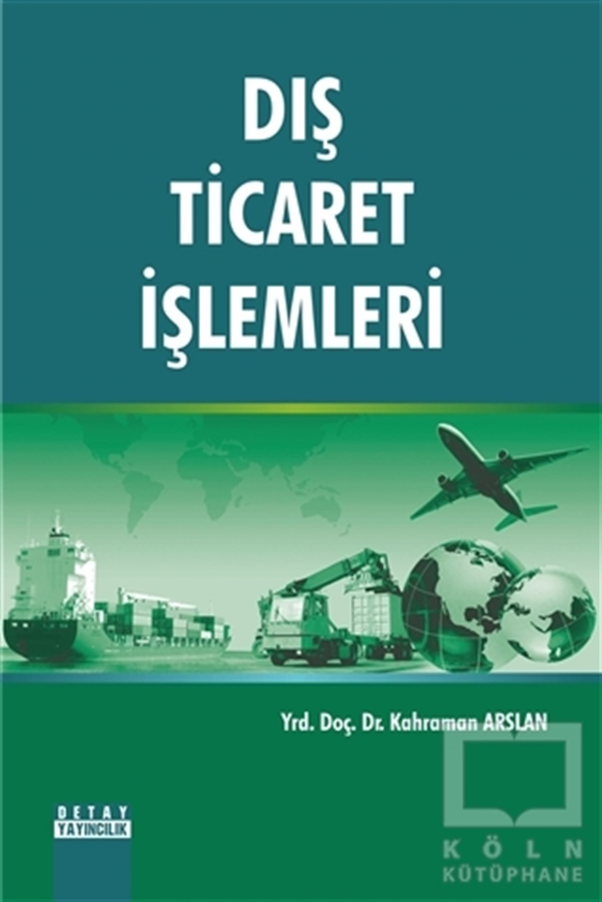Kahraman ArslanAraştırma-İnceleme-KuramDış Ticaret İşlemleri