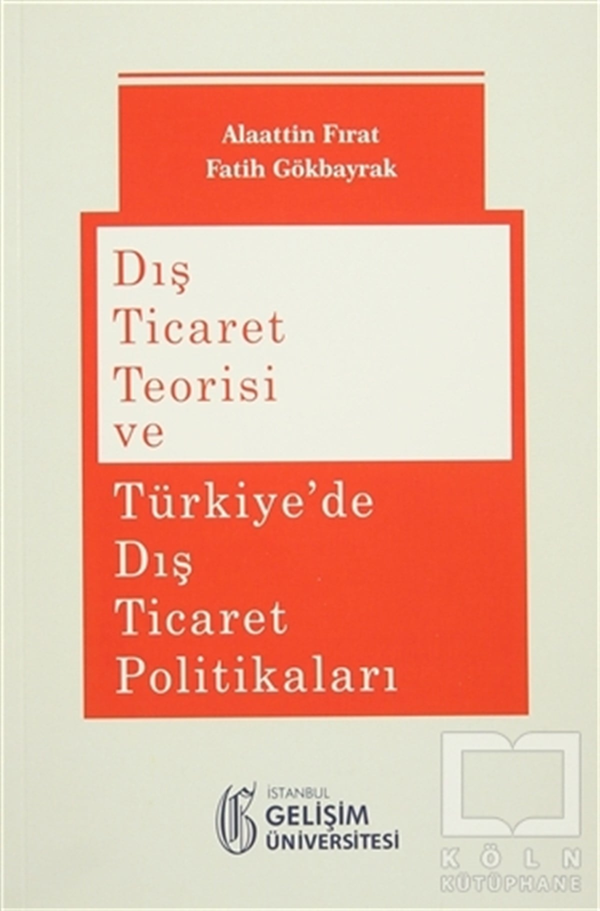 Alaattin Fıratİş DünyasıDış Ticaret Teorisi ve Türkiye'de Dış Ticaret Politikaları