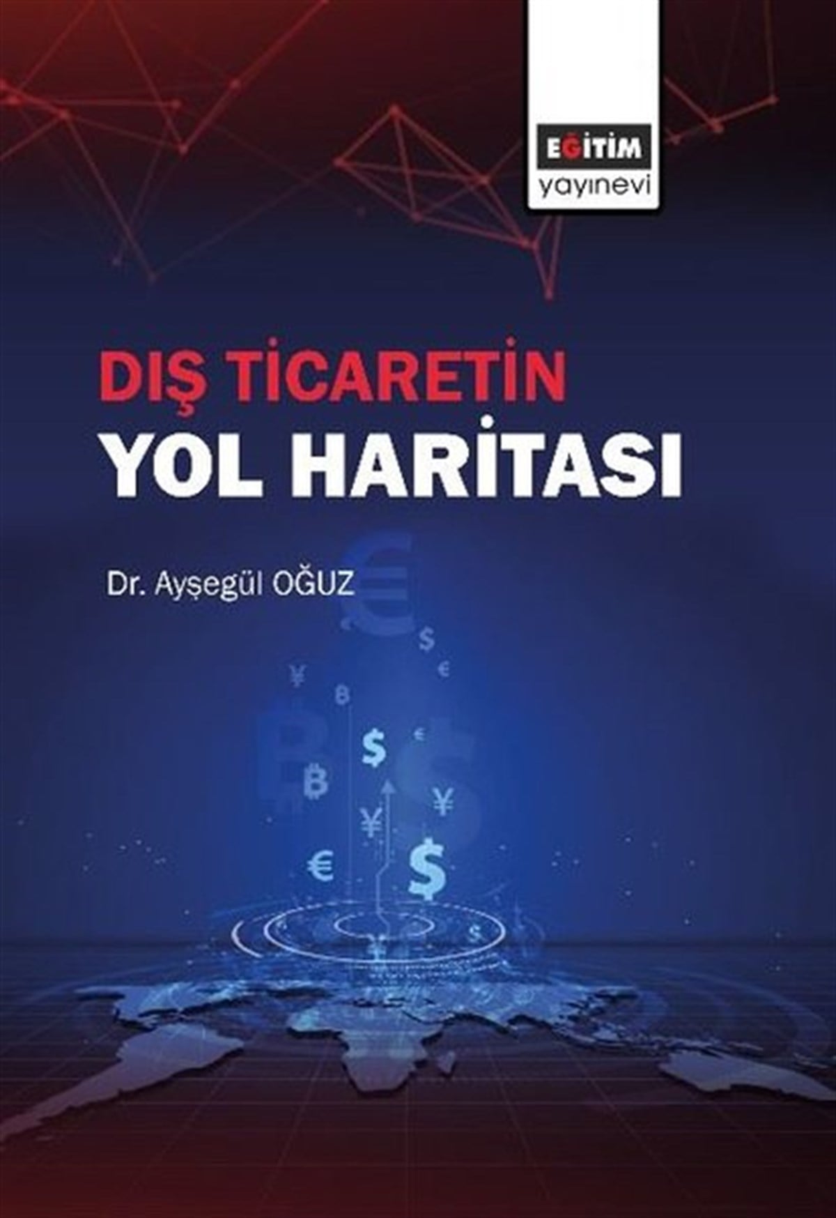 Ayşegül Oğuzİş Dünyası KitaplarıDış Ticaretin Yol Haritası