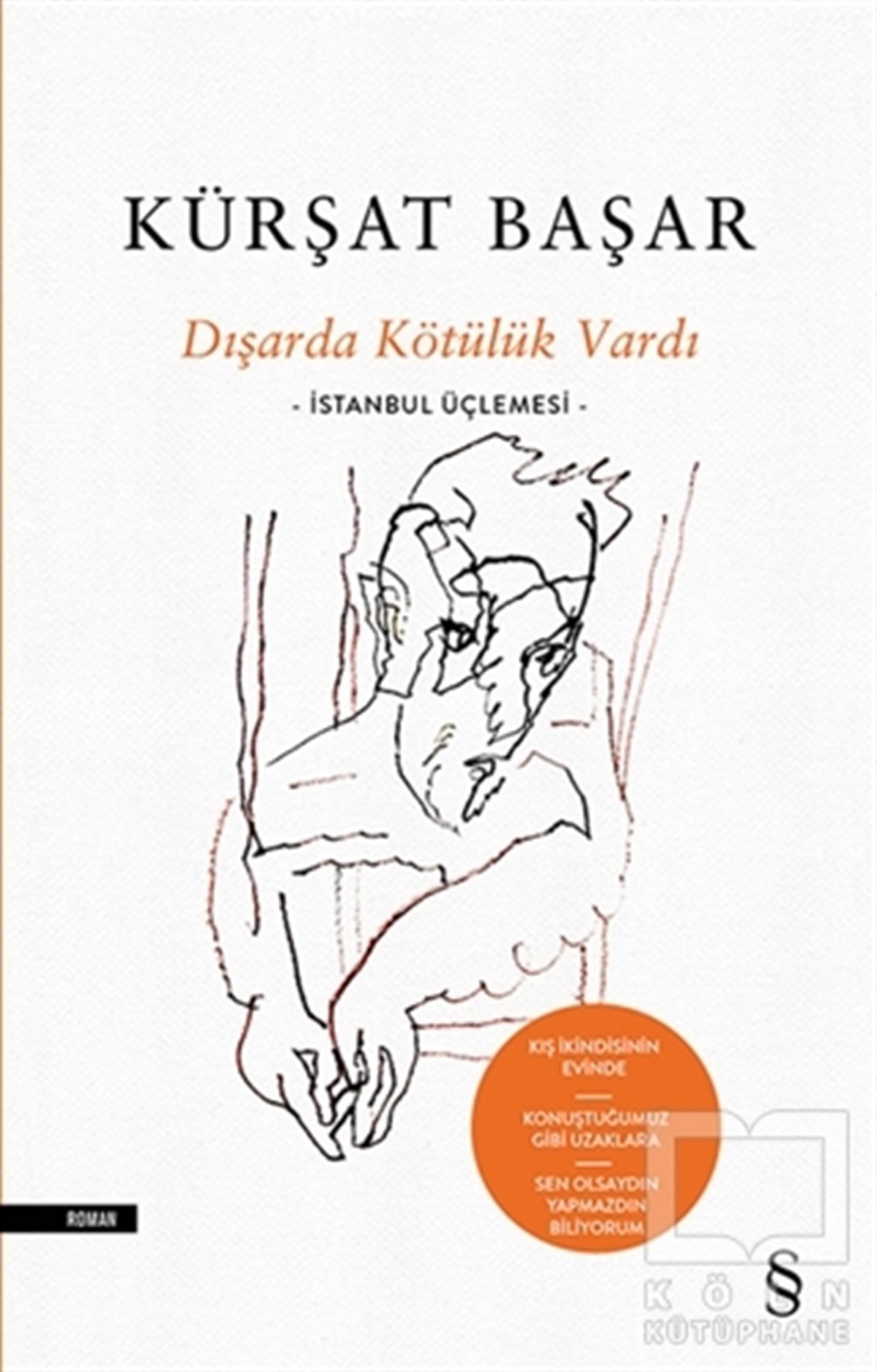 Kürşat BaşarTürkçe RomanlarDışarda Kötülük Vardı (Ciltli)