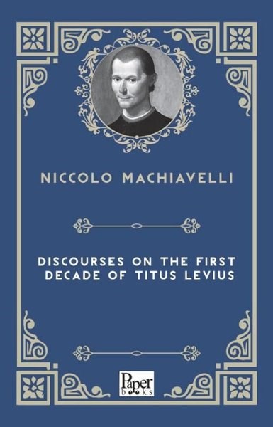 Niccolo MachiavelliLiteratureDiscourses On The First Decade Of Titus Livius