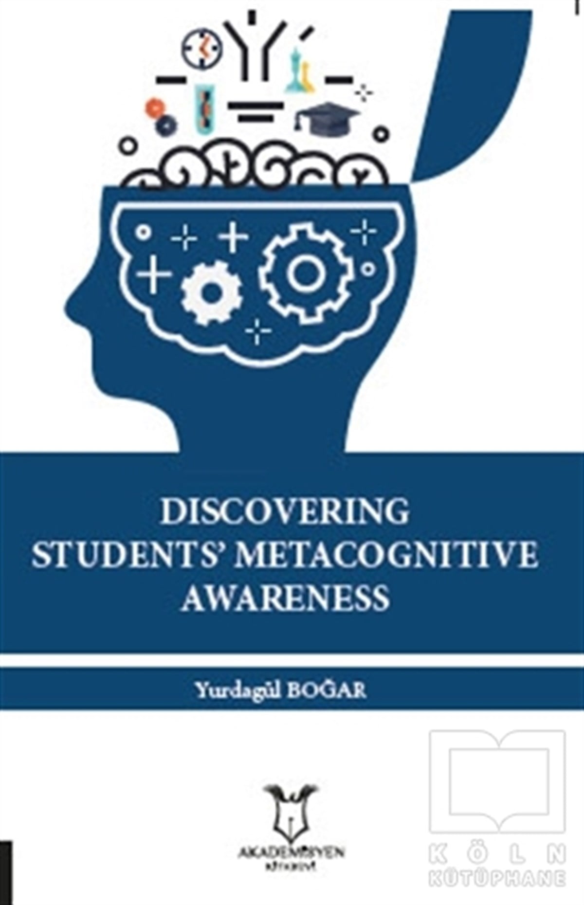 Yurdagül BoğarDiğerDiscovering Students' Metacognitive Awareness
