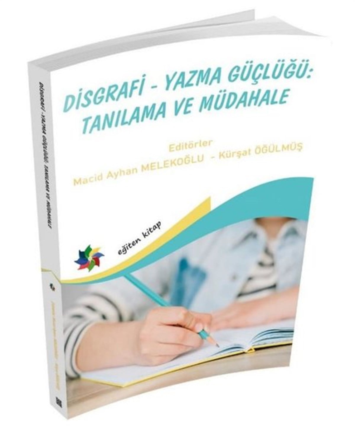 KolektifEğitimDisgrafi Yazma Güçlüğü: Tanılama ve Müdahale