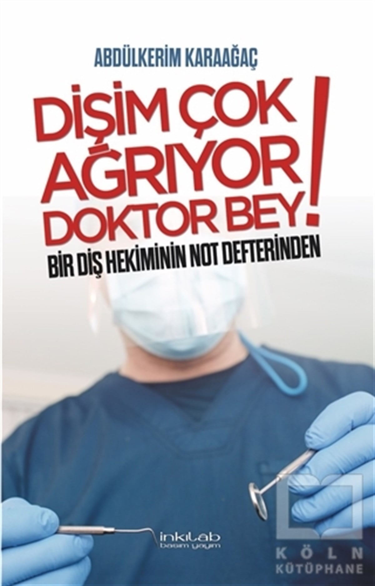 Abdülkerim KaraağaçHikaye (Öykü) KitaplarıDişim Çok Ağrıyor Doktor Bey