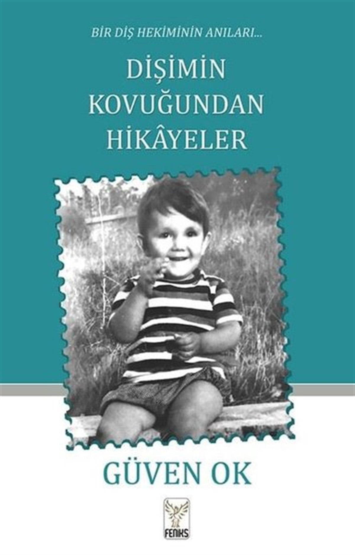 Güven OkAnı & Mektup & Günlük KitaplarıDişimin Kovuğundan Hikayeler - Bir Diş Hekiminin Anıları