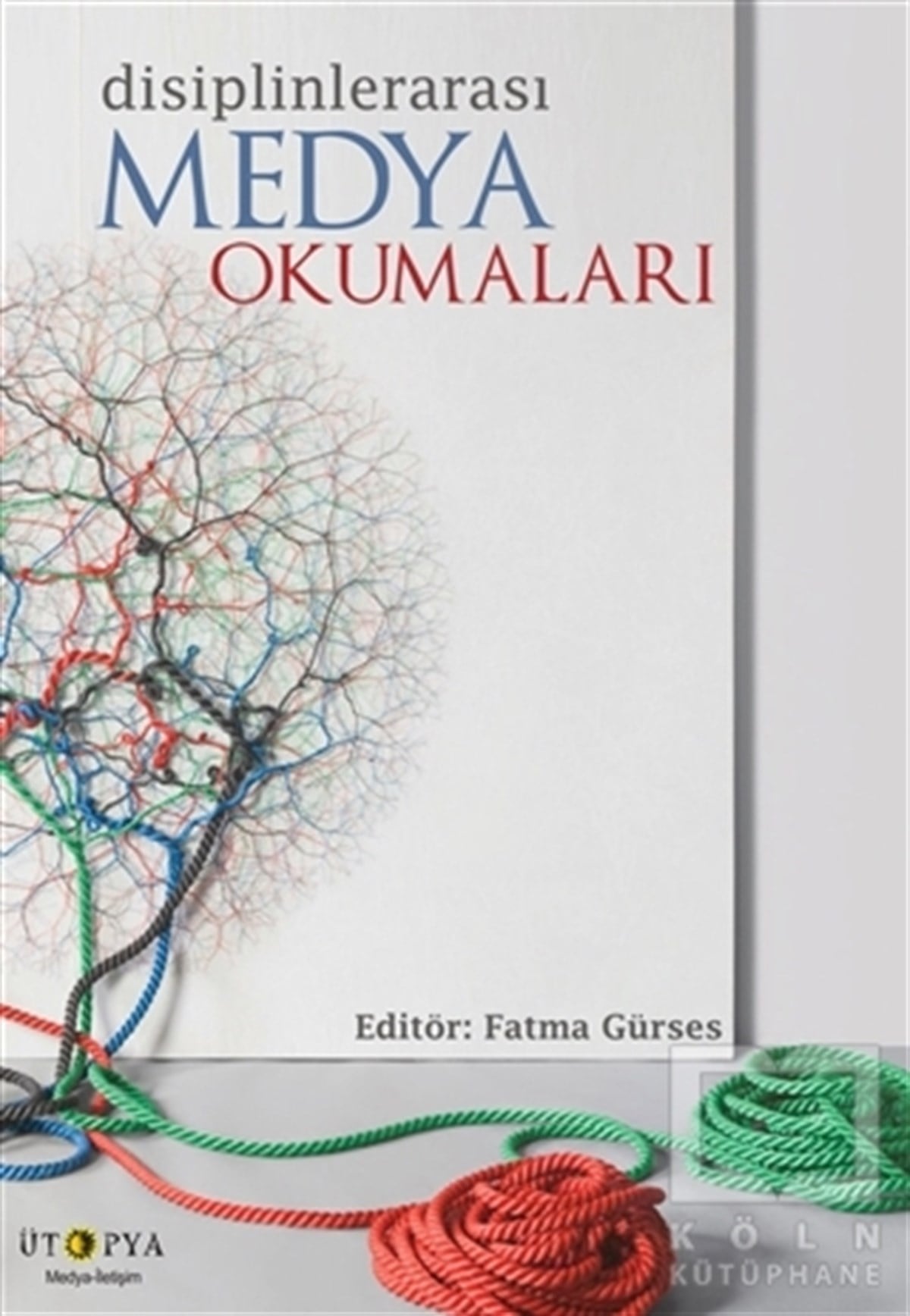 Fatma Gürsesİletişim KitaplarıDisiplinlerarası Medya Okumaları