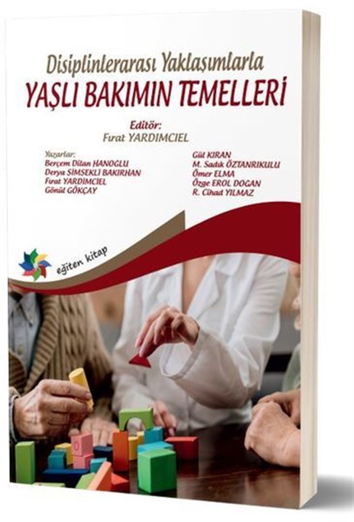 KolektifEğitimDisiplinlerarası Yaklaşımlarla Yaşlı Bakımın Temelleri