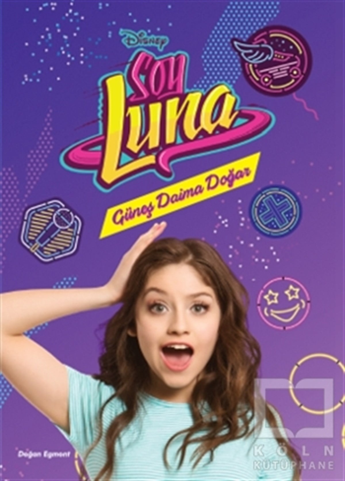 KolektifÇocuk RomanlarıDisney Soy Luna - Güneş Daima Doğar