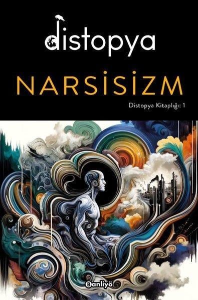 KolektifPsikoloji KitaplarıDistopya: Narsisizm - Distopya Kitaplığı 1