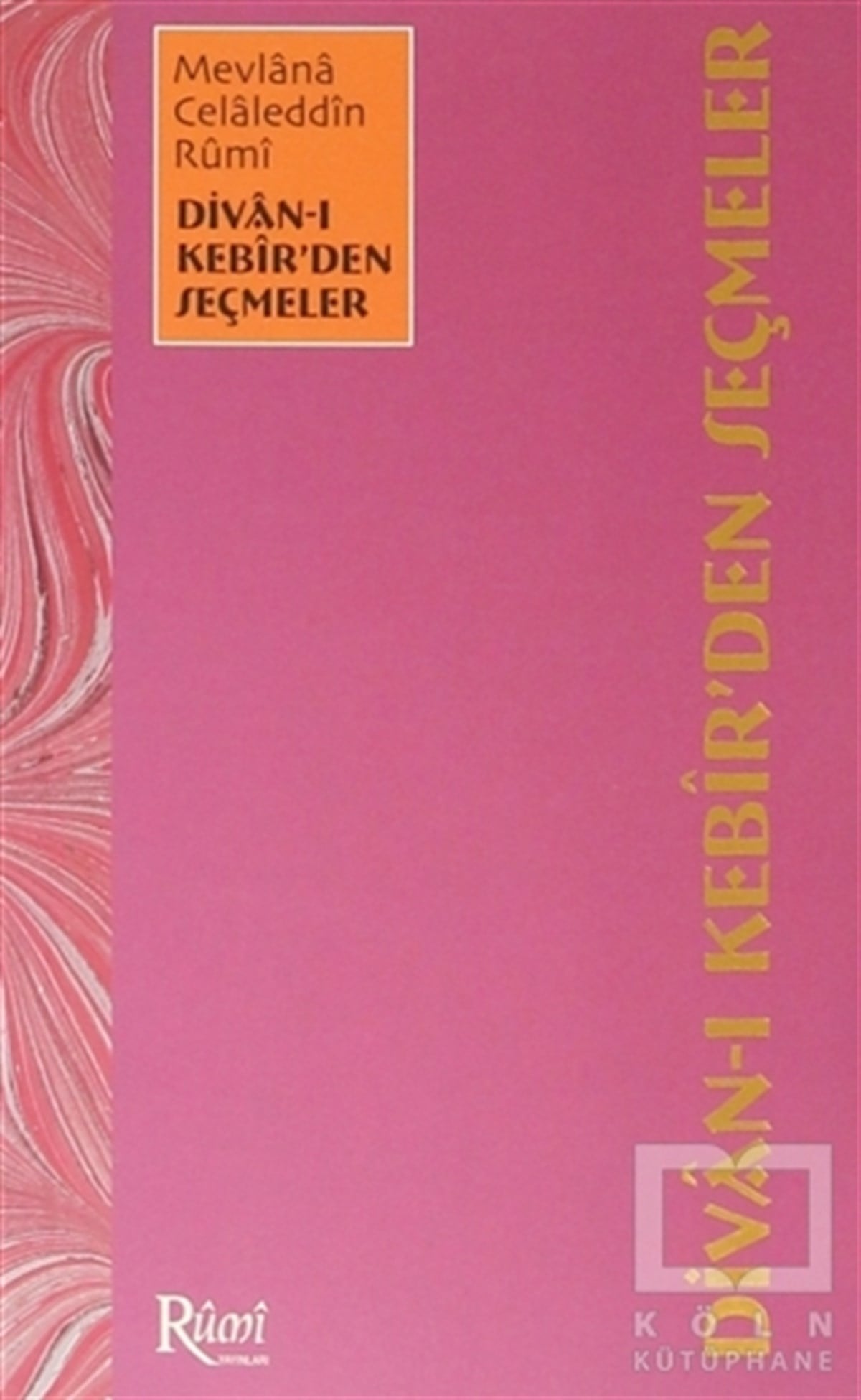 Bekir ŞahinTasavvuf - Mezhepler - TarikatlarDivan - ı Kebir’den Seçmeler