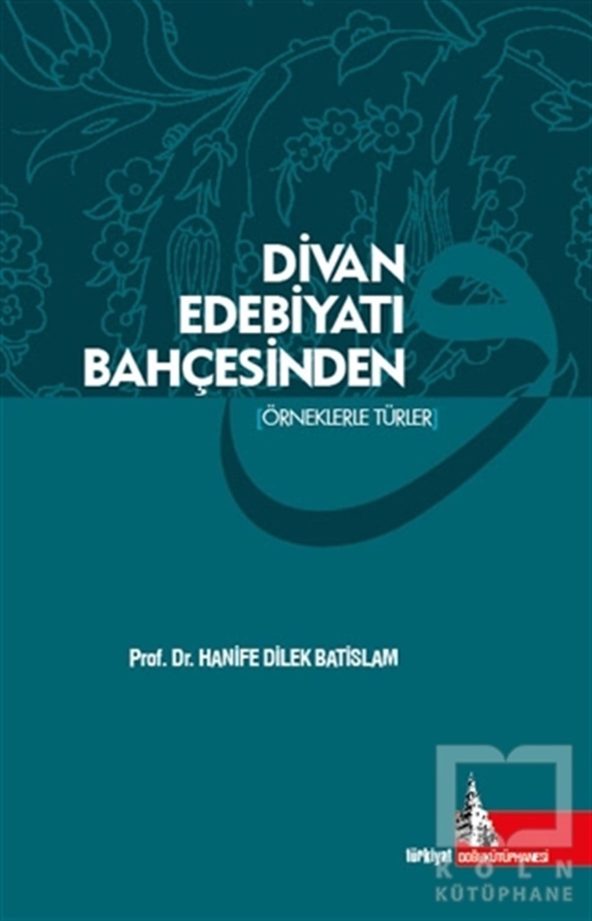 Hanife Dilek BatislamDivan Edebiyatı - Halk EdebiyatıDivan Edebiyatı Bahçesinden