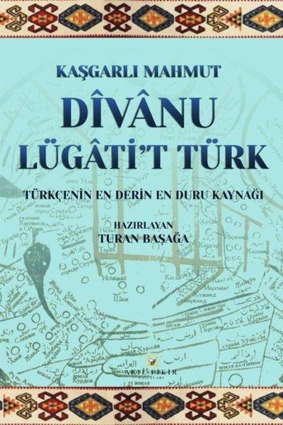 Kaşgarlı MahmutDil Bilimi - EtimolojiDivanu Lügati't Türk - Türkçenin En Derin En Duru Kaynağı