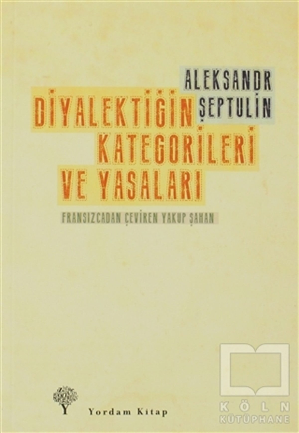 Aleksandr ŞeptulinAraştıma-İnceleme-ReferansDiyalektiğin Kategorileri ve Yasaları