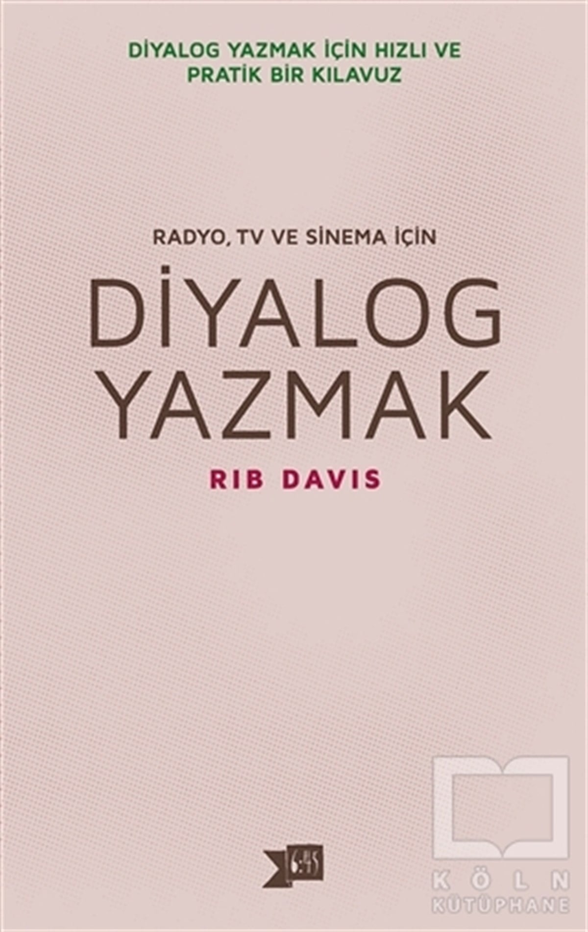 Rib DavisSanat Kuramı KitaplarıDiyalog Yazmak : Radyo, TV ve Sinema İçin
