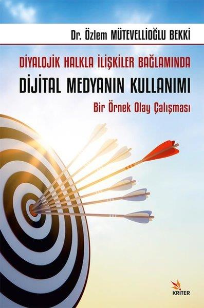 Özlem Mütevellioğlu Bekkiİletişim KitaplarıDiyalojik Halkla İlişkiler Bağlamında Dijital Medyanın Kullanımı - Bir Örnek Olay Çalışması