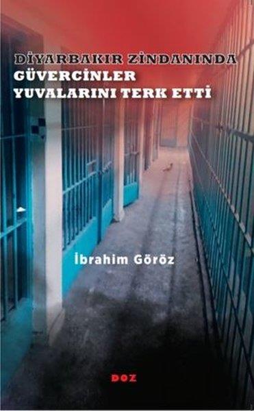 İbrahim GörözAnı & Mektup & Günlük KitaplarıDiyarbakır Zindanında Güvercinler Yuvalarını Terk Etti