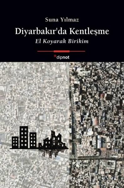 Suna YılmazSosyoloji KitaplarıDiyarbakır'da Kentleşme - El Koyarak Birikim