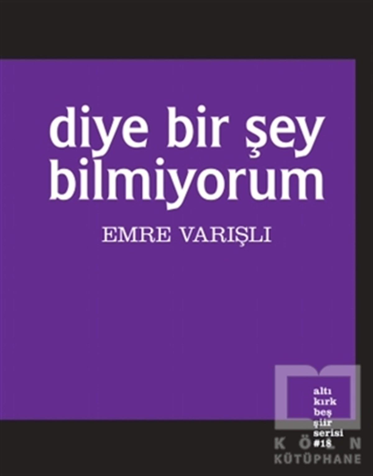 Emre VarışlıŞiirDiye Bir Şey Bilmiyorum