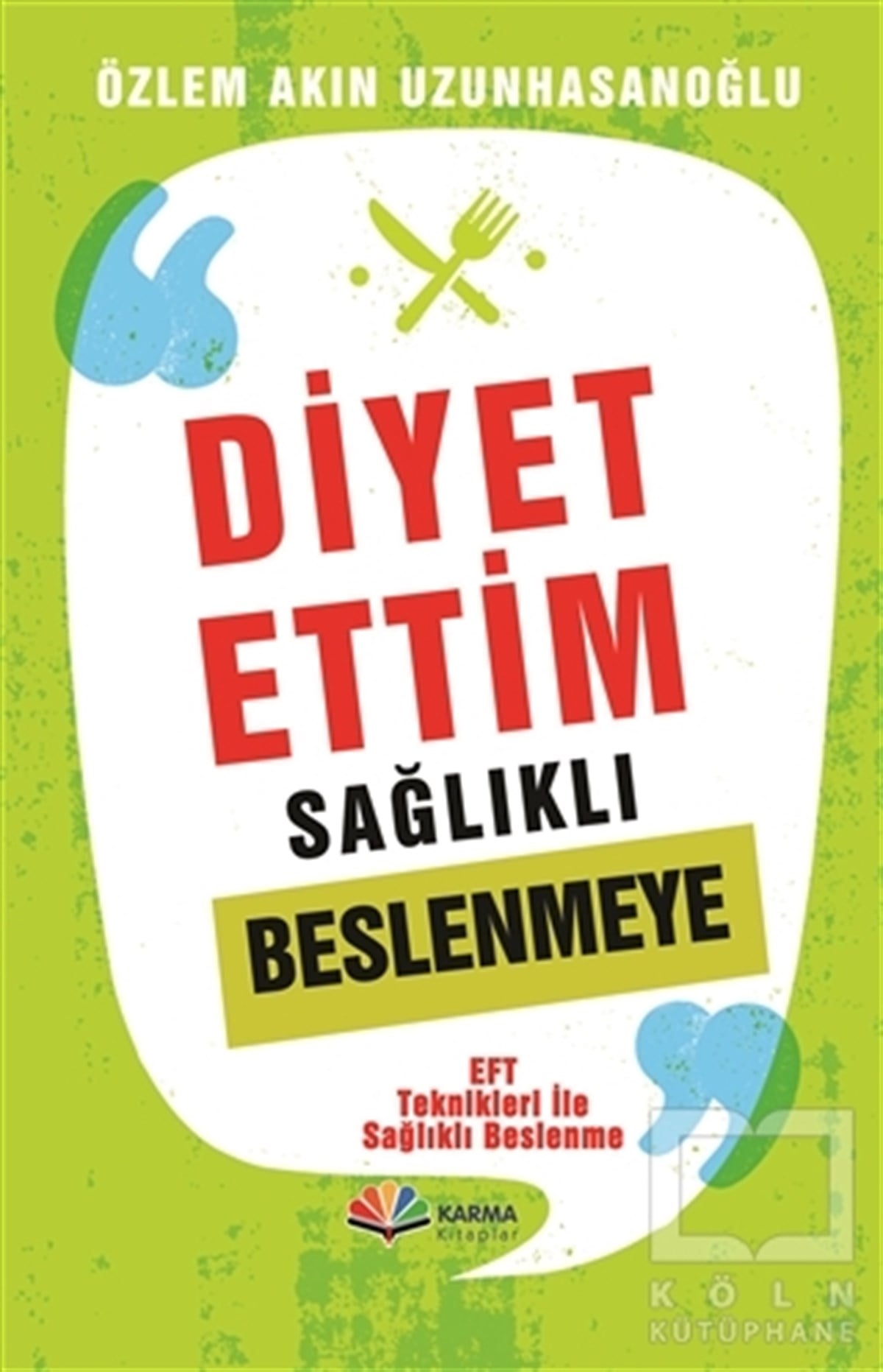 Özlem Akın UzunhasanoğluBeslenme ve DiyetDiyet Ettim Sağlıklı Beslenmeye
