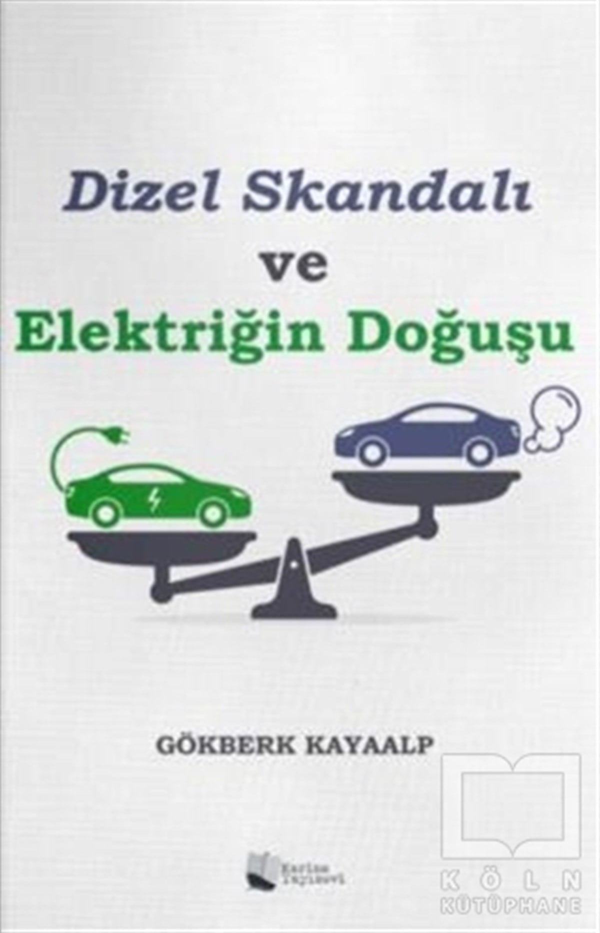 Gökberk KayaalpDiğerDizel Skandalı ve Elektriğin Doğuşu