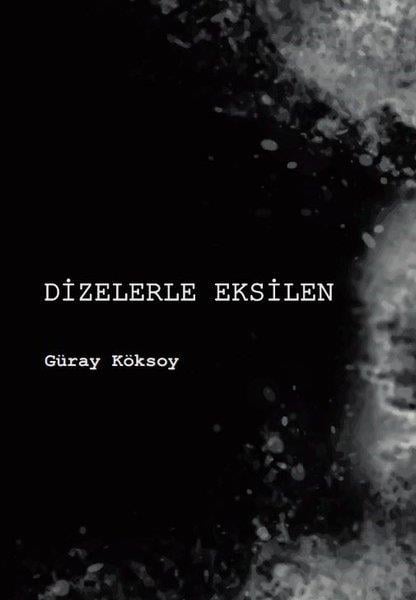 Güray KöksoyTürk ŞiiriDizelerle Eksilen
