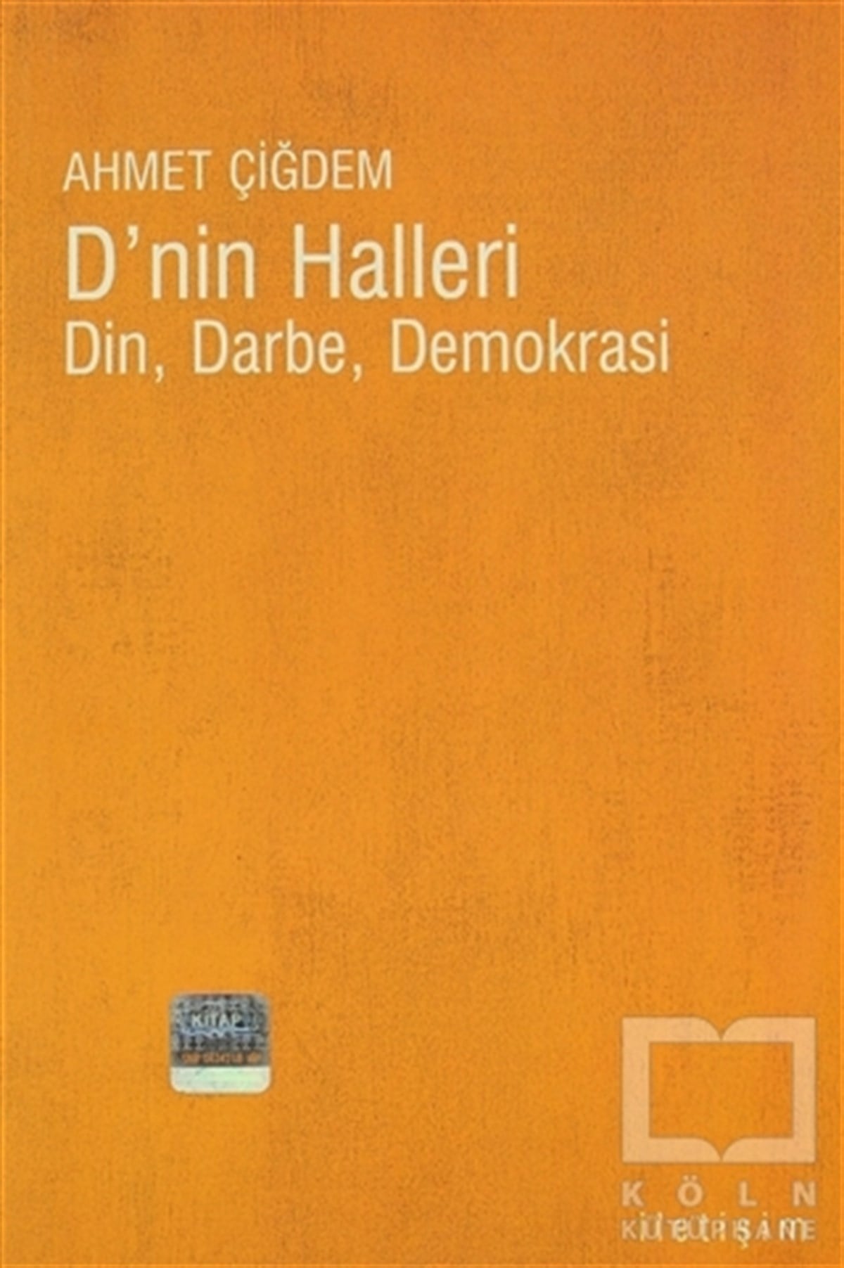 Ahmet ÇiğdemGenel Politika, Siyaset Bilim, Siyaset TarihiD’nin Halleri