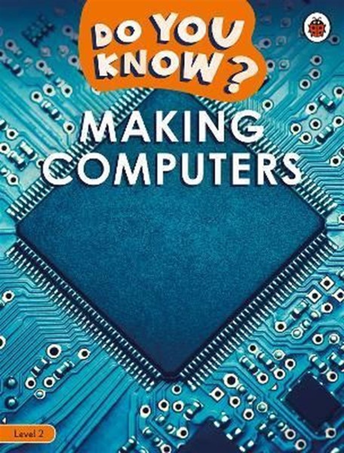 LadybirdChildren InterestDo You Know? Level 2 - Making Computers