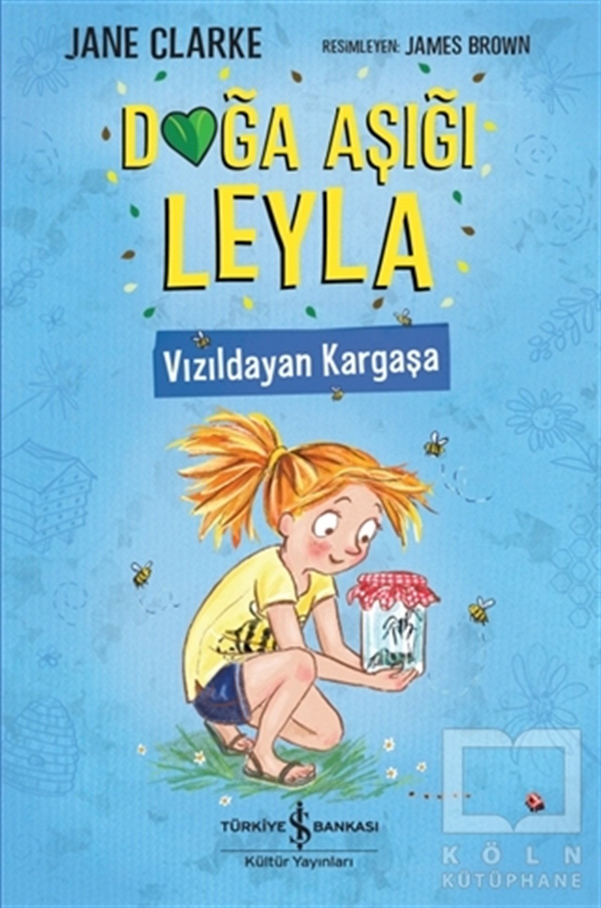 Jane ClarkeÇocuk Hikaye KitaplarıDoğa Aşığı Leyla - Vızıldayan Kargaşa