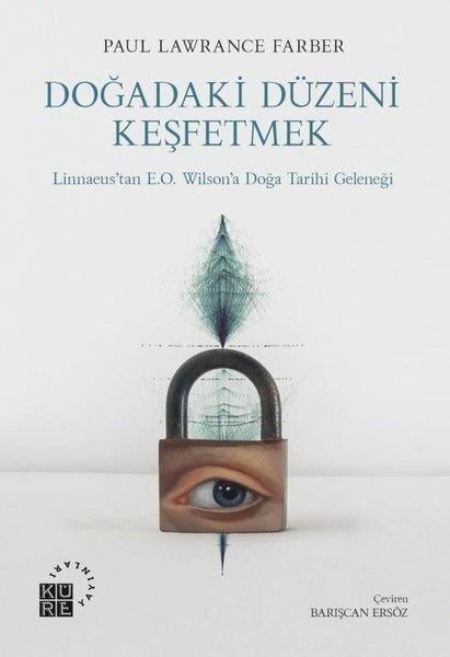 Paul Lawrence FarberBilim Tarihi KitaplarıDoğadaki Düzeni Keşfetmek - Linnaeus'tan E.O. Wilson'a Doğa Tarihi Geleneği