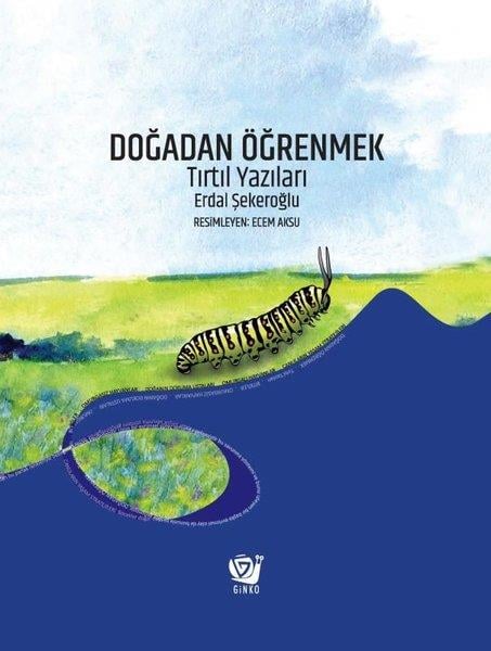 Erdal ŞekeroğluÇocuk Bilim KitaplarıDoğadan Öğrenmek - Tırtıl Yazıları