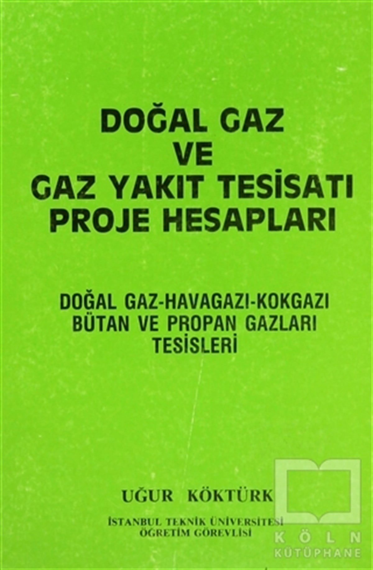 Uğur KöktürkAkademikDoğal Gaz ve Gaz Yakıt Tesisatı Proje Hesapları