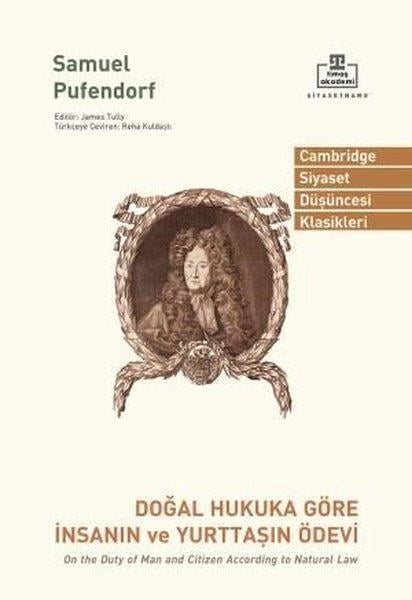 Samuel PufendortDünya Siyaseti ve PolitikasıDoğal Hukuka Göre İnsanın ve Yurttaşın Ödevi - Cambridge Siyaset Düşüncesi Klasikleri