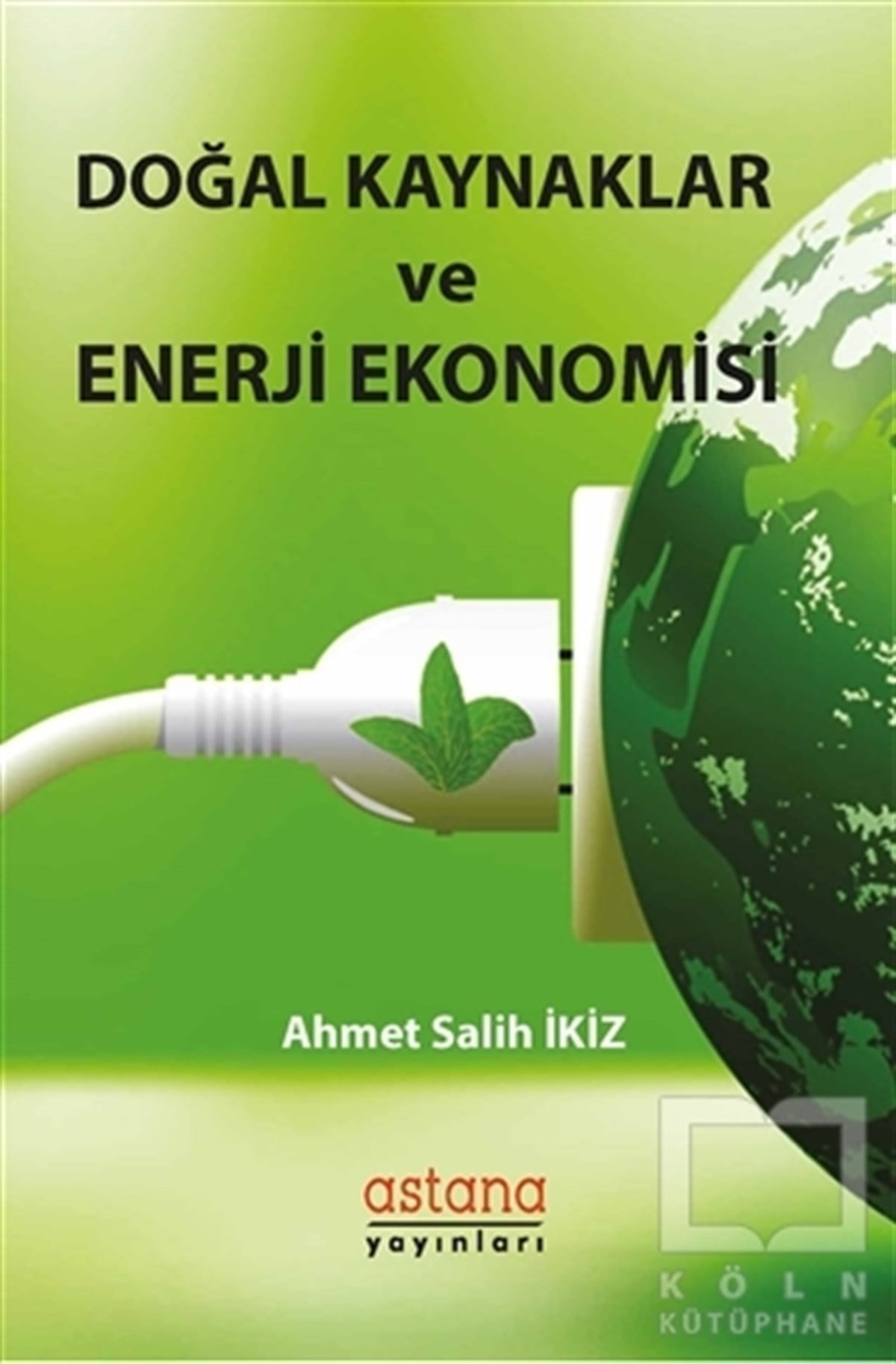 Ahmet Salih İkizDiğerDoğal Kaynaklar ve Enerji Ekonomisi