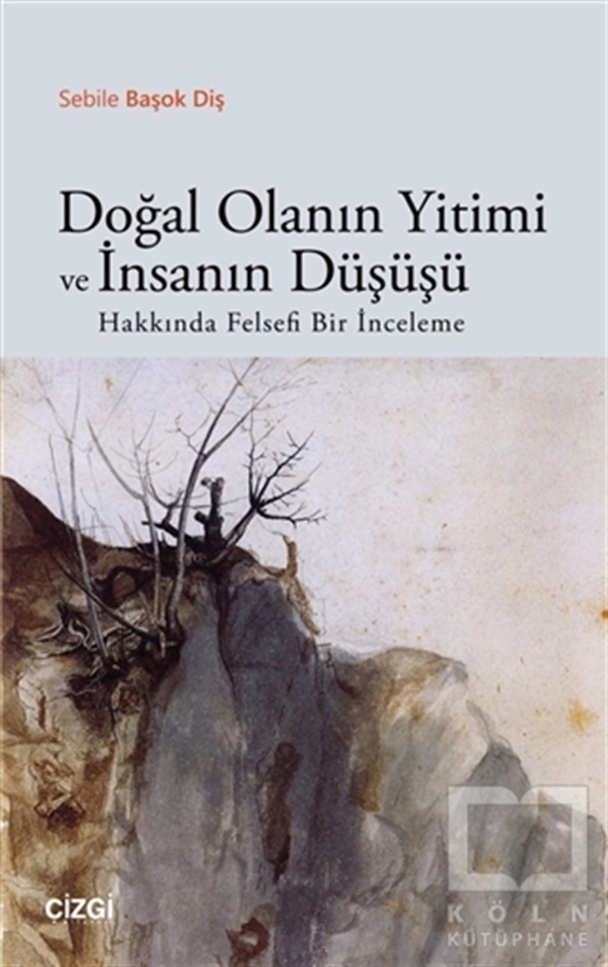 Sebile Başok DişDüşünceDoğal Olanın Yitimi ve İnsanın Düşüşü Hakkında Felsefi Bir İnceleme