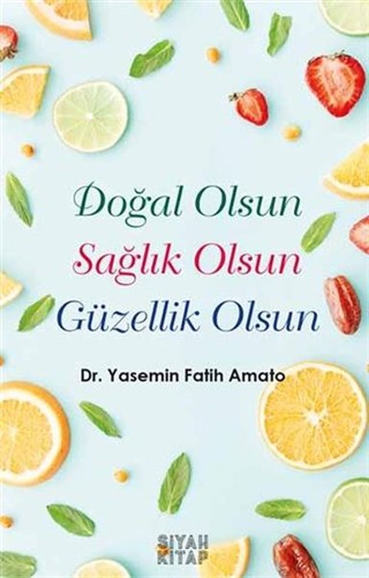 Yasemin Fatih AmatoBeden SağlığıDoğal Olsun Sağlık Olsun Güzellik Olsun