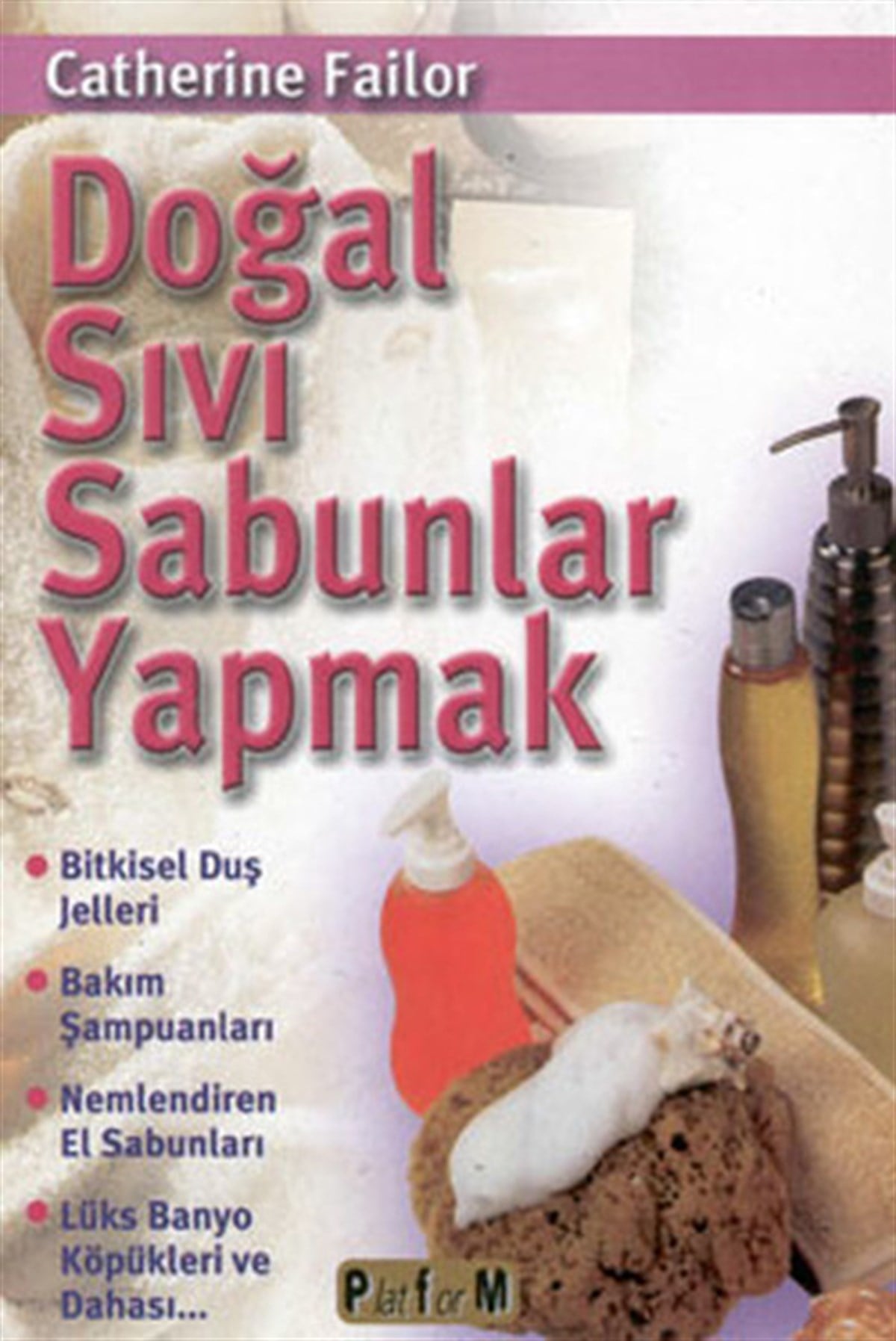 Catherine FailorGenel Sağlık KitaplarıDoğal Sıvı Sabunlar Yapmak