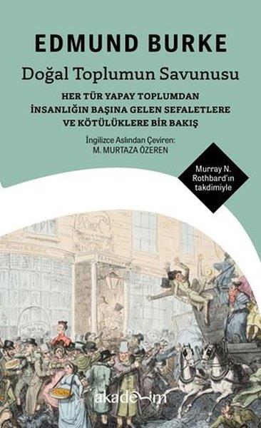 Edmund BurkeDünya Siyaseti ve PolitikasıDoğal Toplumun Savunusu - Her Tür Yapay Toplumdan İnsanlığın Başına Gelen Sefaletlere ve Kötülüklere