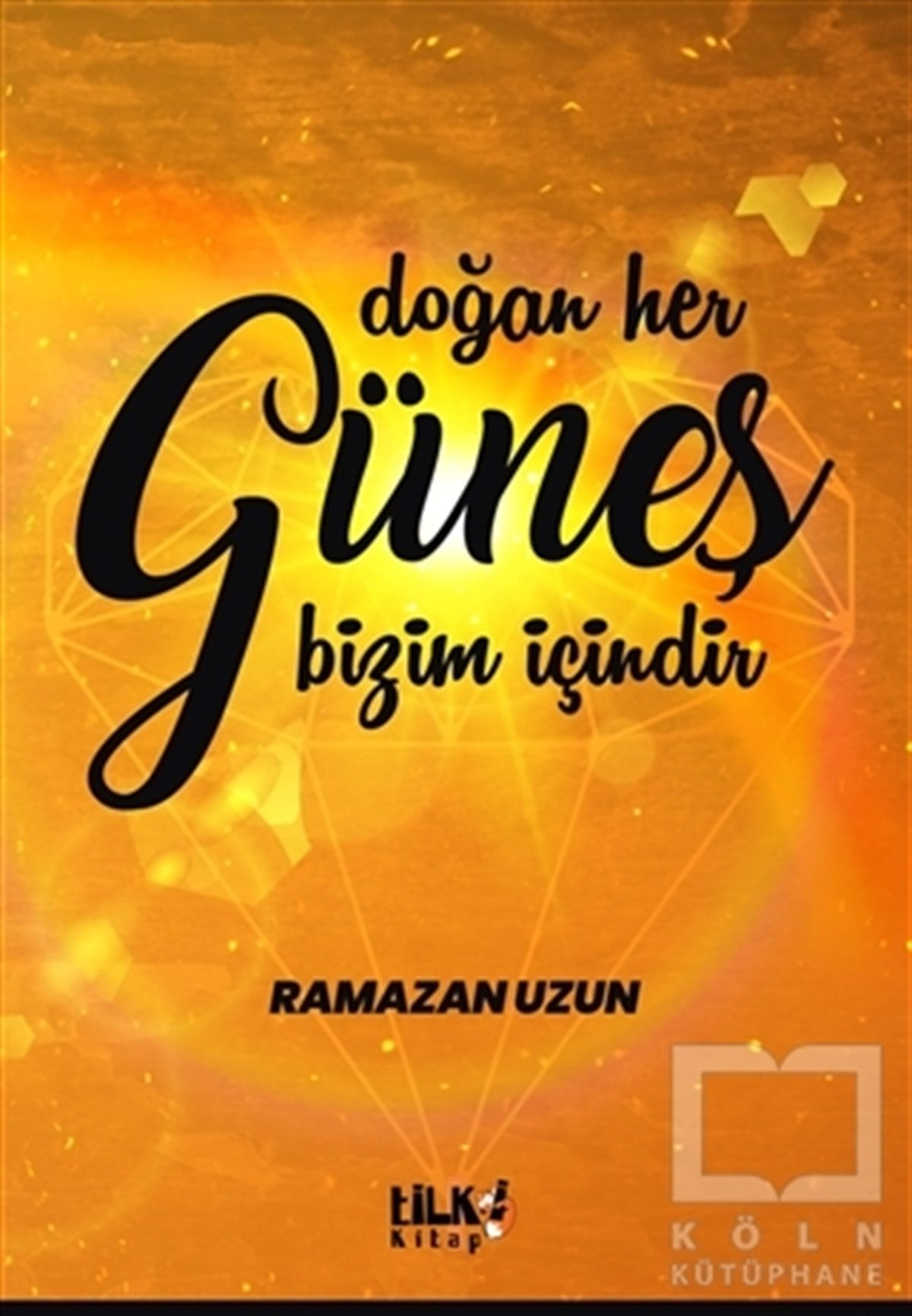 Ramazan UzunTürkçe RomanlarDoğan Her Güneş Bizim İçindir