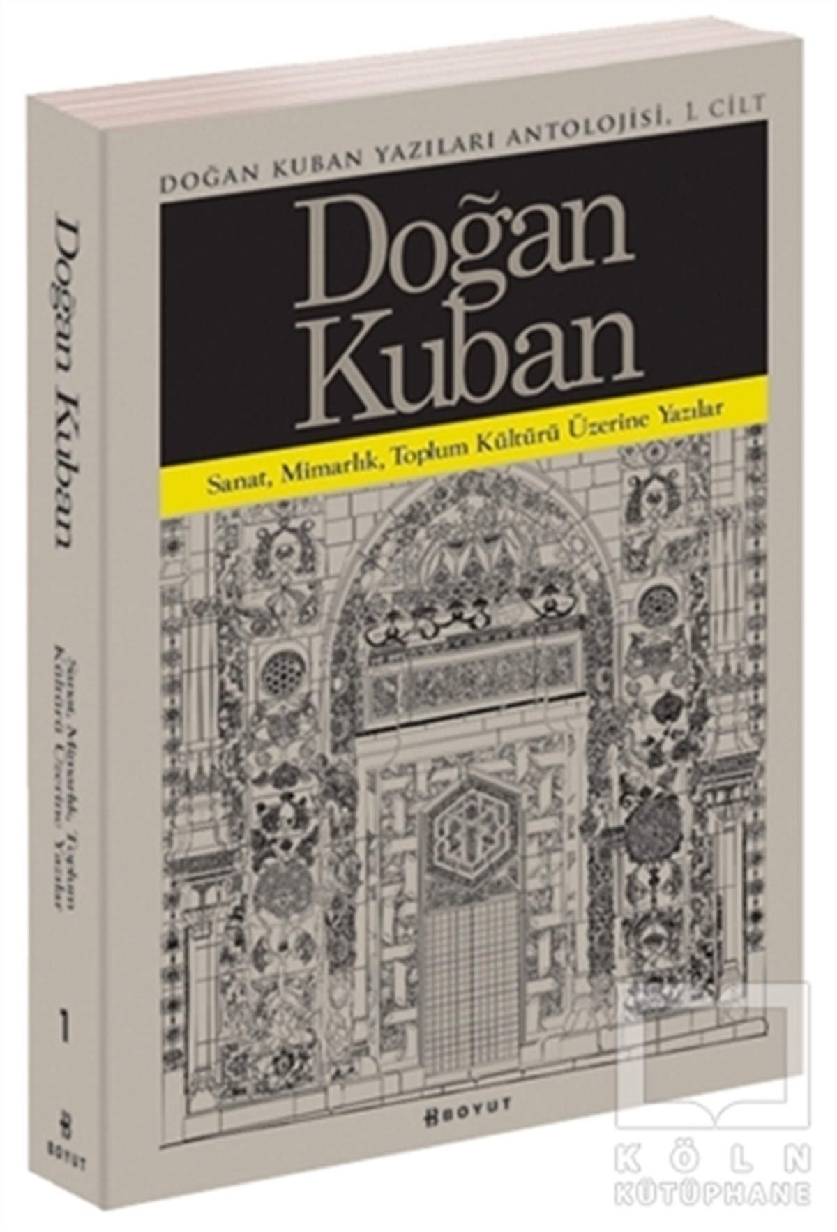 Doğan KubanAntolojiDoğan Kuban Yazıları Antolojisi 1. Cilt