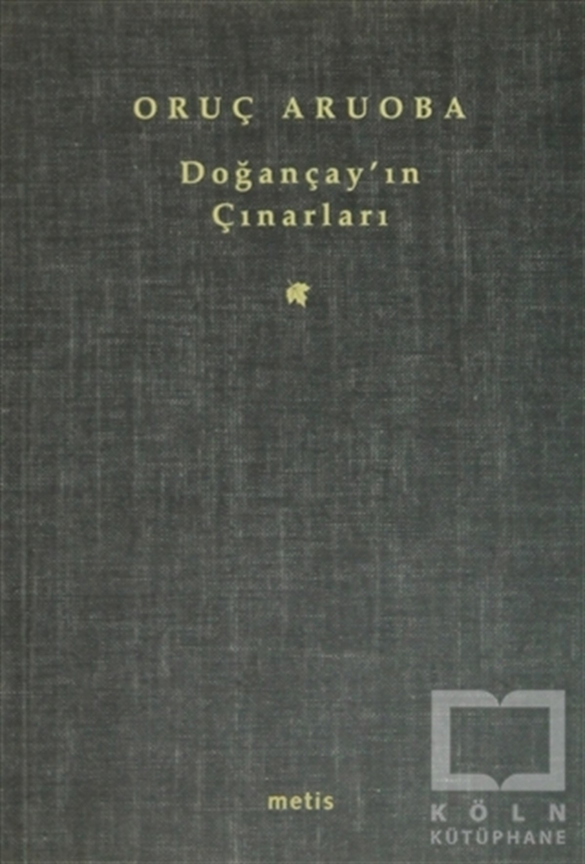 Oruç AruobaŞiirDoğançay’ın Çınarları