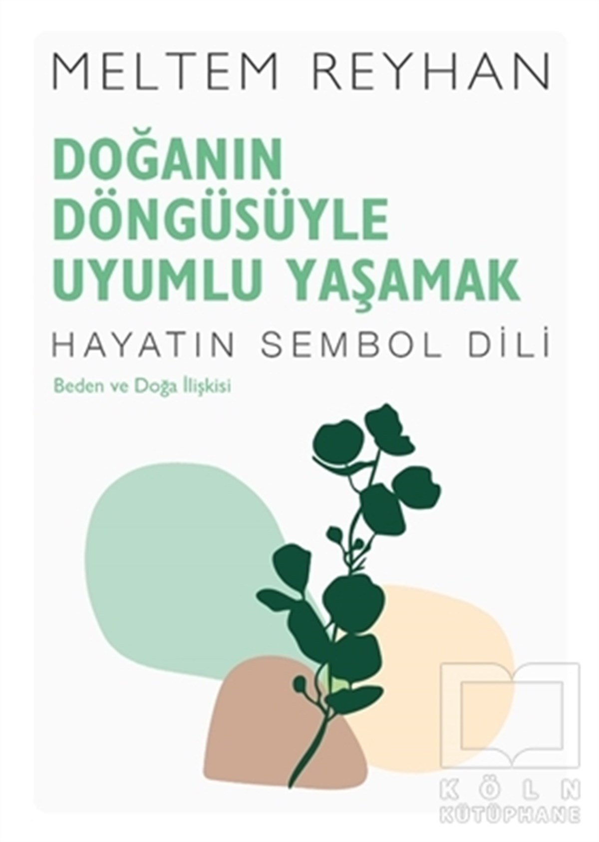 Meltem ReyhanKişisel Gelişim KitaplarıDoğanın Döngüsüyle Uyumlu Yaşamak