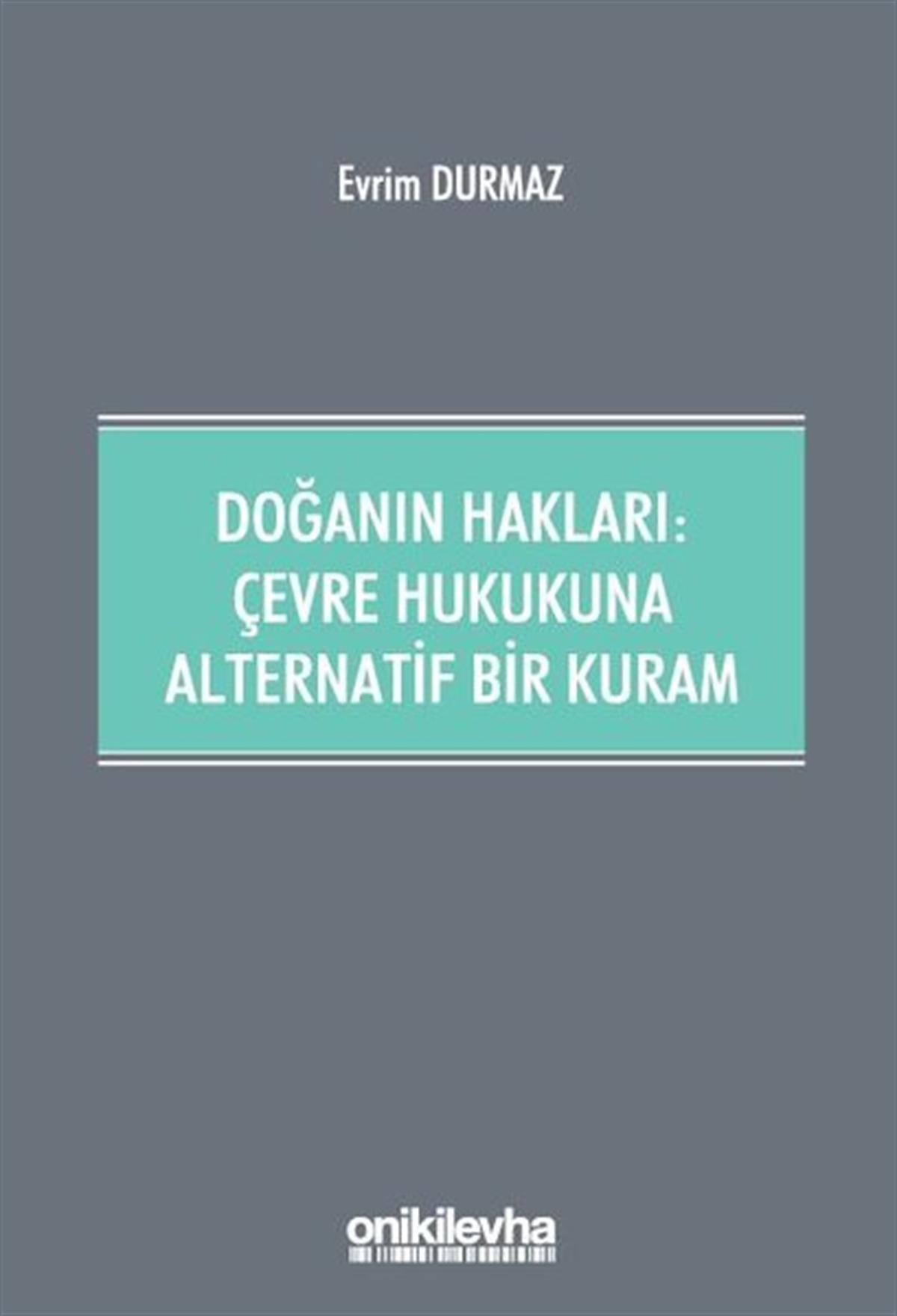 Evrim DurmazHukuk Üzerine KitaplarDoğanın Hakları: Çevre Hukukuna Alternatif Bir Kuram