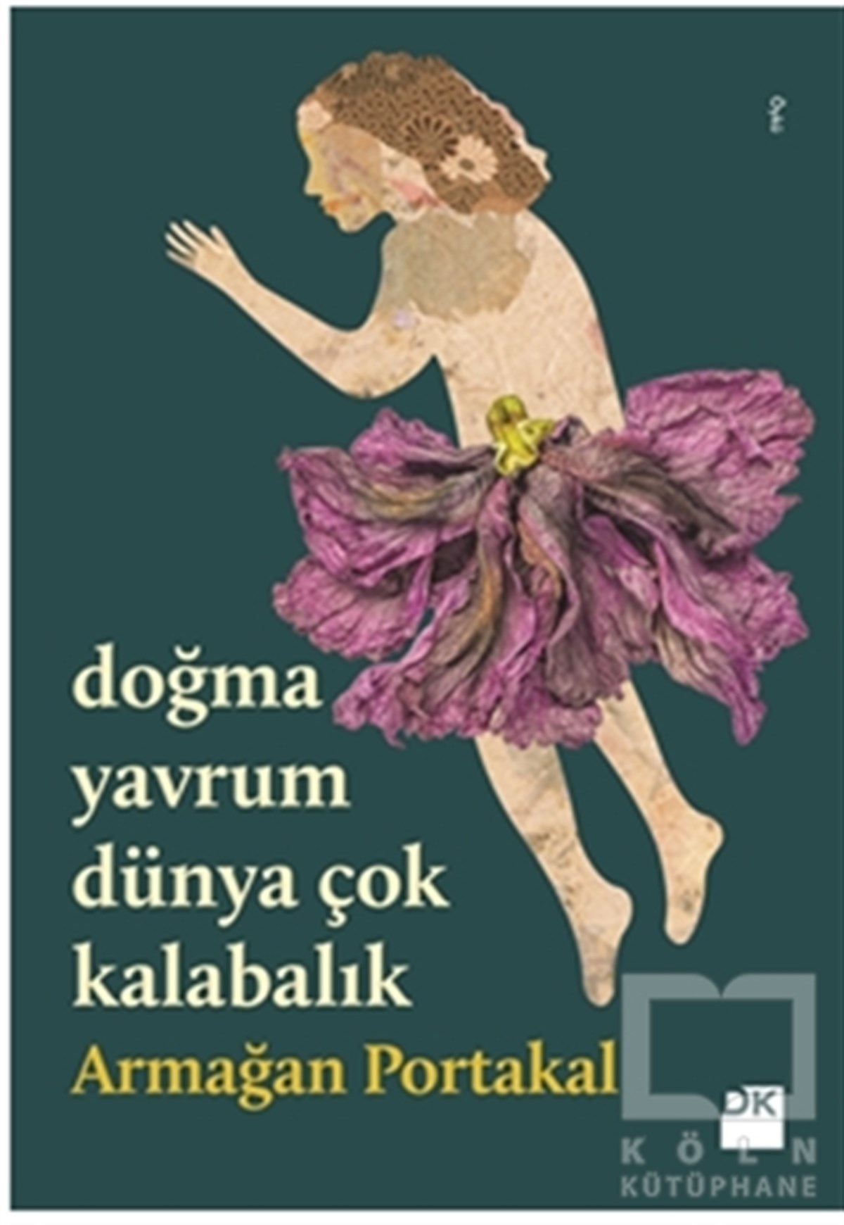 Armağan PortakalÖyküDoğma Yavrum Dünya Çok Kalabalık