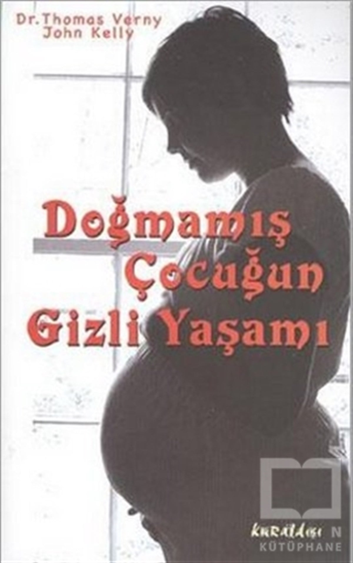 Thomas VernyEbeveyn KitaplarıDoğmamış Çocuğun Gizli Yaşamı