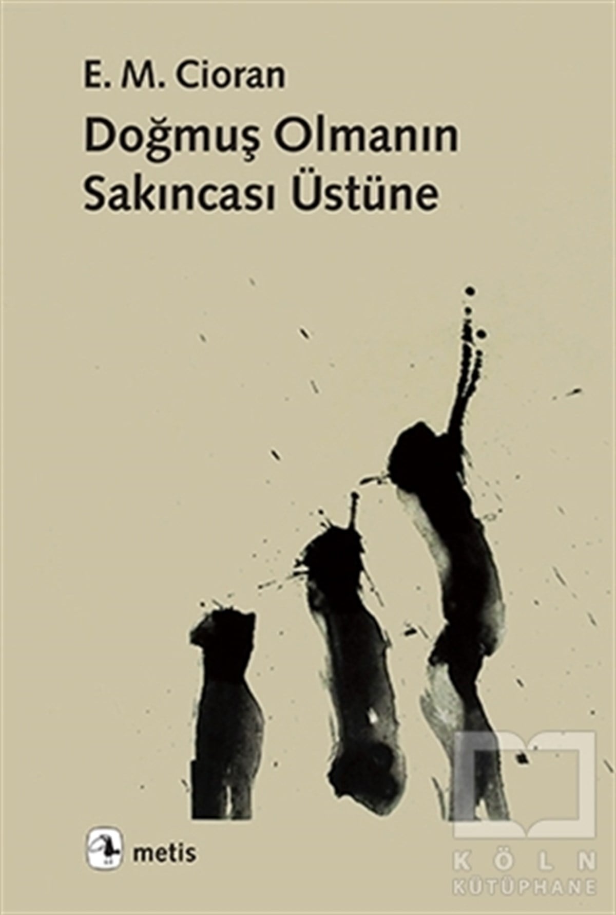 Emil Michel CioranRomanDoğmuş Olmanın Sakıncası Üstüne