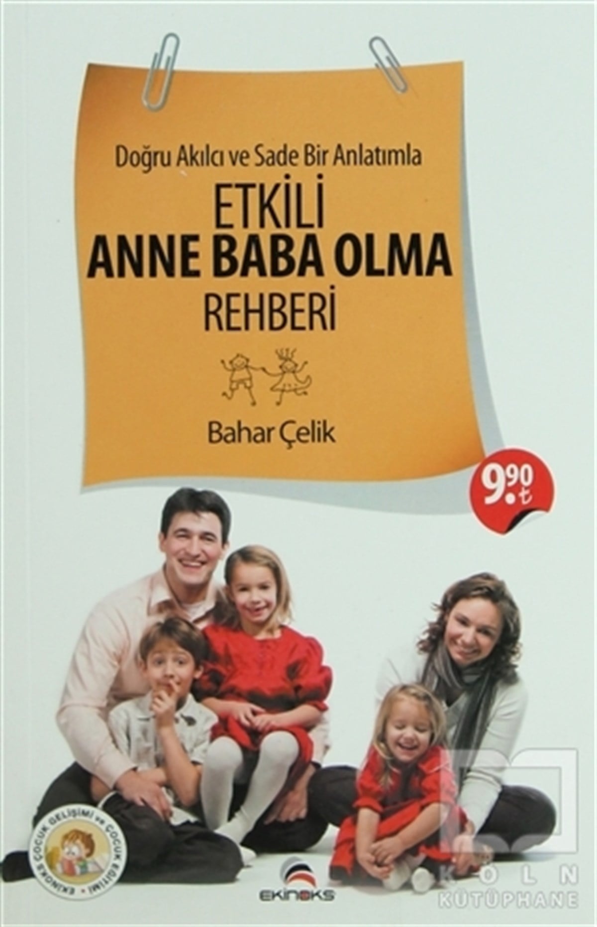 Bahar ÇelikEbeveyn KitaplarıDoğru Akılcı ve Sade Bir Anlatımla Etkili Anne Baba Olma Rehberi