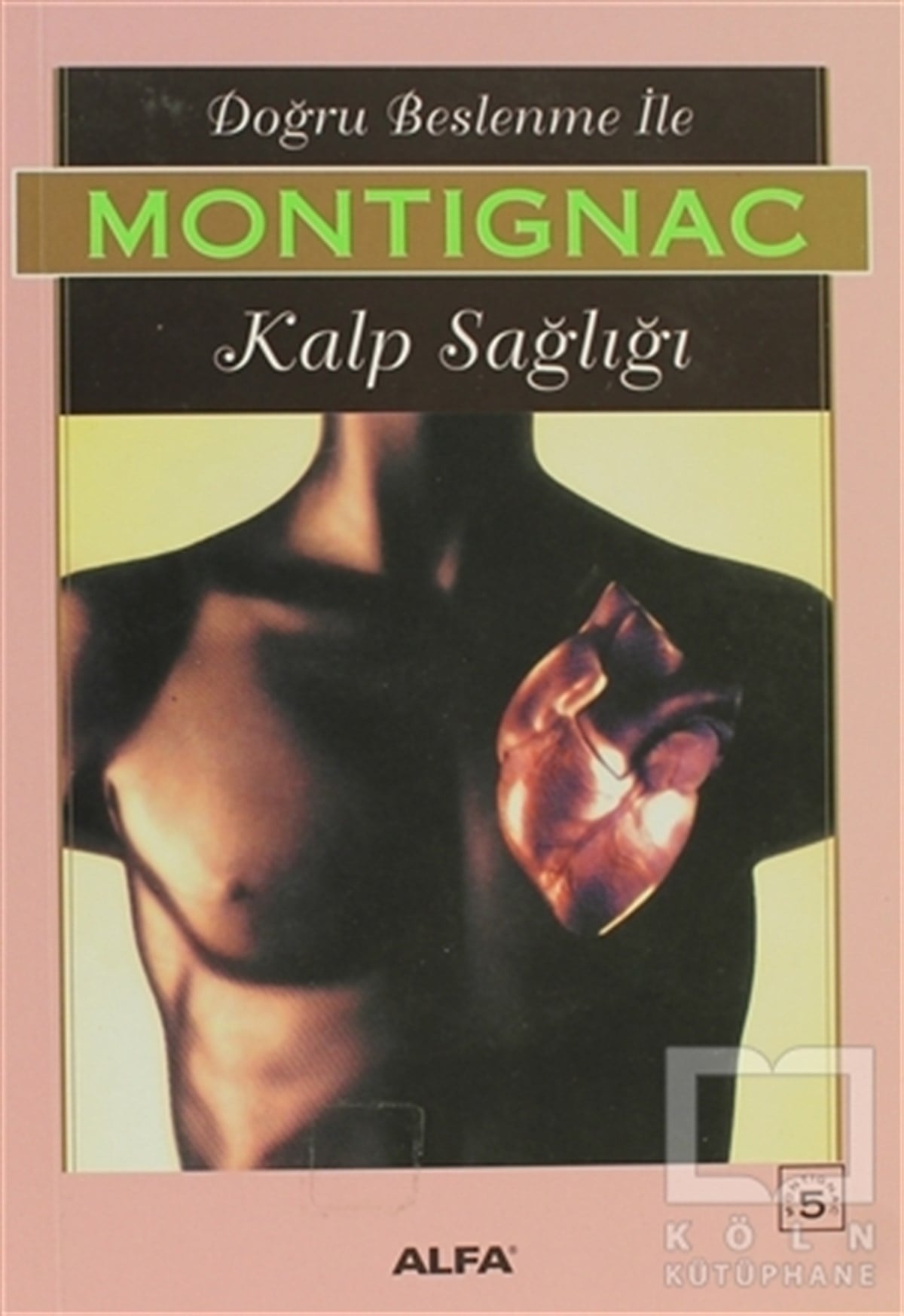 Michel MontignacBeslenme ve DiyetDoğru Beslenme ile Kalp Sağlığı
