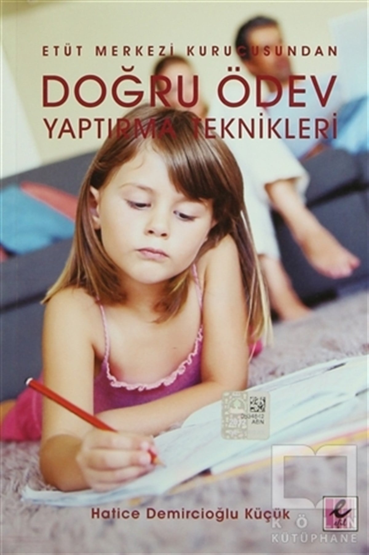 Hatice Demircioğlu KüçükAile ve ÇocukDoğru Ödev Yaptırma Teknikleri