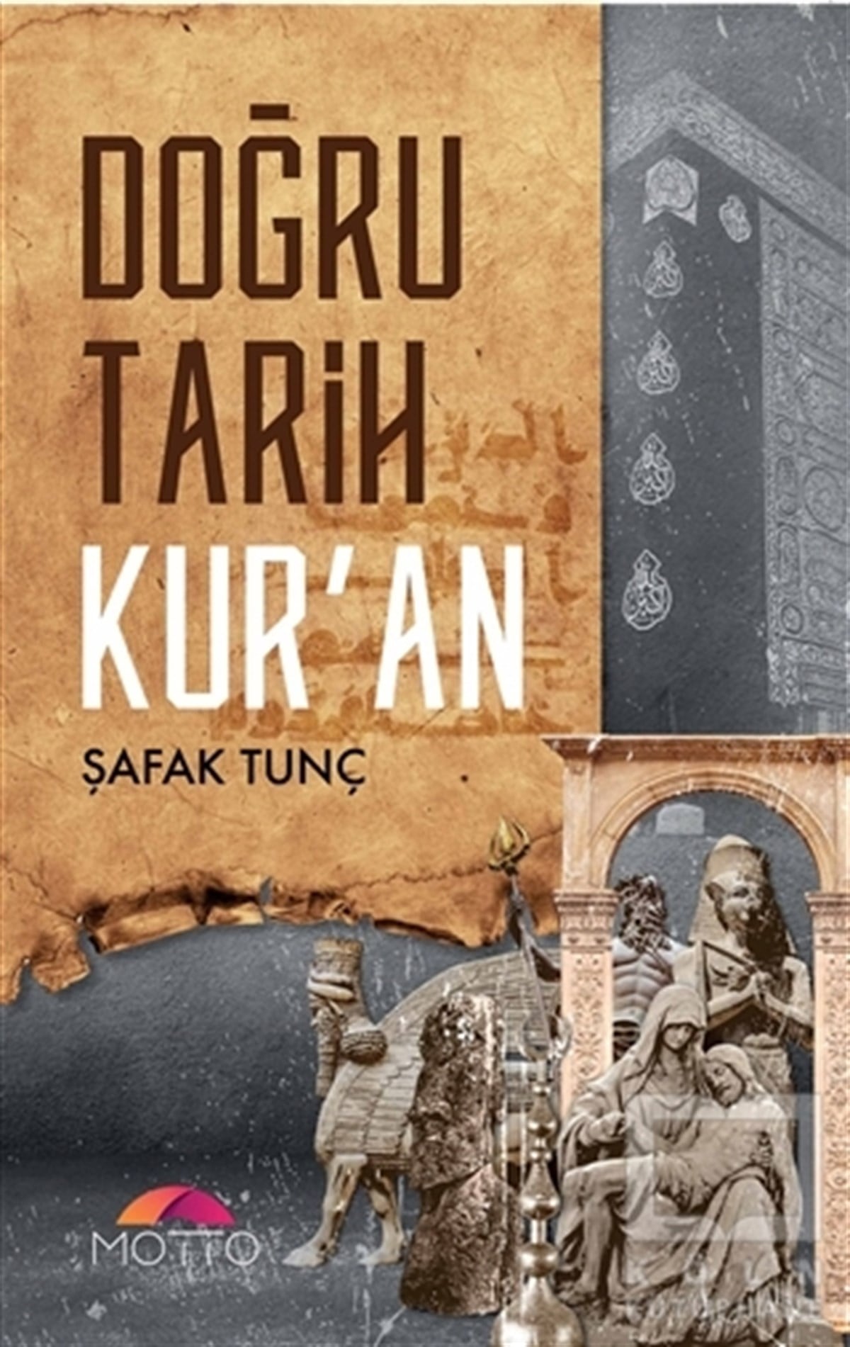 Şafak TunçKuran ve Kuran ÜzerineDoğru Tarih Kur'an