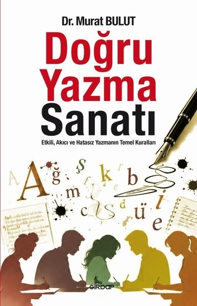 Murat BulutDil Bilimi - EtimolojiDoğru Yazma Sanatı - Etkili Akıcı ve Hatasız Yazmanın Temel Kuralları